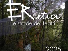 La Corte Ospitale di Rubiera presenta la sesta edizione di ‘Eretici. Le strade dei teatri’